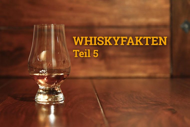 Whiskywissen - Whiskyfakten Teil 5